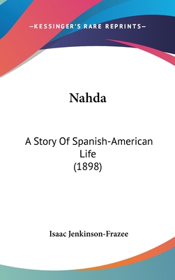 Nahda: A Story Of Spanish-American Life (1898) 1161701931 Book Cover