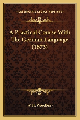 A Practical Course With The German Language (1873) 1165279835 Book Cover