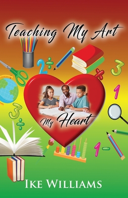 Teaching My Art My Heart 1952155185 Book Cover