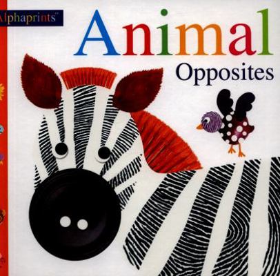 Animal Opposites: Alphaprints 1783415703 Book Cover
