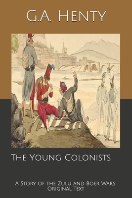 The Young Colonists: A Story of the Zulu and Bo... B084QKYQGG Book Cover