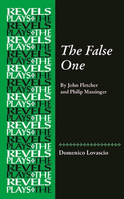 The False One: By John Fletcher and Philip Mass... 1526184222 Book Cover