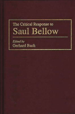 The Critical Response to Saul Bellow 0313283702 Book Cover