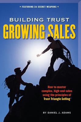 Building Trust, Growing Sales: How to Master Co... 0978606906 Book Cover