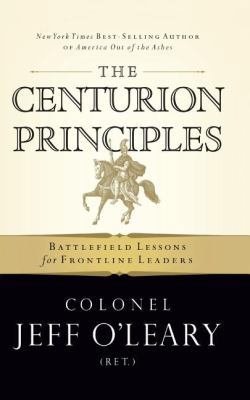 The Centurion Principles: Battlefield Lessons f... 1595552006 Book Cover
