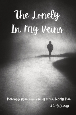 The Lonely In My Veins: Postcards from nowhere ... B0C5ZRGQNG Book Cover