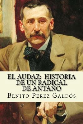 El audaz: Historia de un Radical de Antano (Spa... [Spanish] 1974033813 Book Cover
