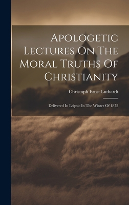 Apologetic Lectures On The Moral Truths Of Chri... 1021014648 Book Cover