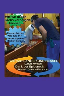 Wie wir länger und besser leben können: Dank de... [German] 1514766345 Book Cover