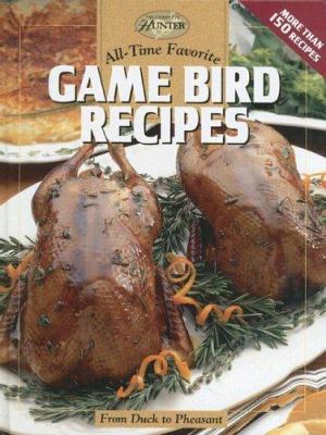 All-Time Favorite Game Bird Recipes: From Duck ... 1589232348 Book Cover