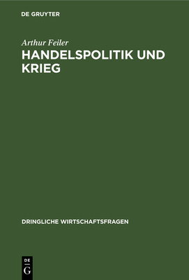 Handelspolitik Und Krieg: Gespräche in Deutschl... [German] 3112673557 Book Cover