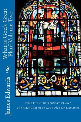 What is God's Great Plan? Volume Two: THe Final... 1468168282 Book Cover