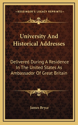 University and Historical Addresses: Delivered ... 1163561541 Book Cover