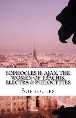 Sophocles II: Ajax, The Women of Trachis, Elect... 1537062794 Book Cover