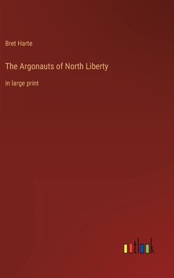 The Argonauts of North Liberty: in large print 3368320955 Book Cover