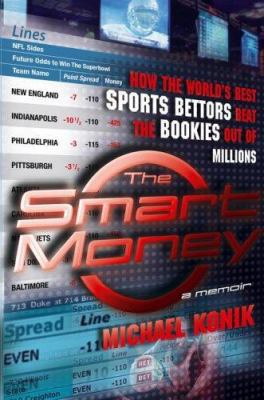 The Smart Money: How the World's Best Sports Be... 0743277139 Book Cover