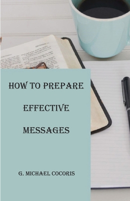 How to Prepare an Effective Message 1948474301 Book Cover