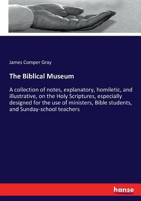 The Biblical Museum: A collection of notes, exp... 3744754901 Book Cover