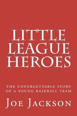 Little League Heroes: the unforgettable story o... 1481223062 Book Cover