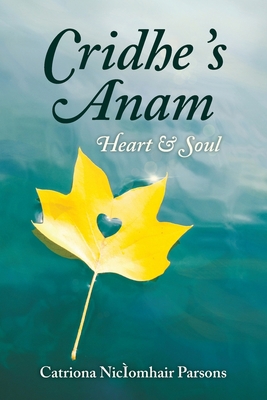 Cridhe 's Anam / Heart and Soul [Gaelic] 1778610218 Book Cover