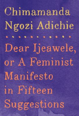 Dear Ijeawele, or a Feminist Manifesto in Fifte... 0735273405 Book Cover