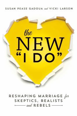 The New I Do: Reshaping Marriage for Skeptics, ... 1580055451 Book Cover
