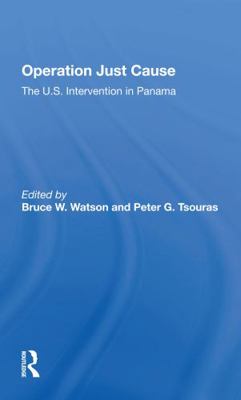 Operation Just Cause: The U.S. Intervention in ... 0367297426 Book Cover