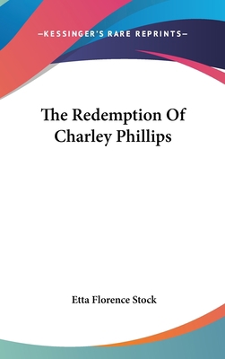 The Redemption Of Charley Phillips 0548337500 Book Cover