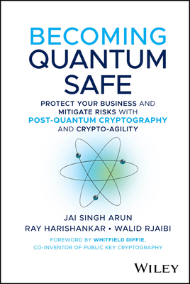Becoming Quantum Safe: Protect Your Business an... 1394374321 Book Cover