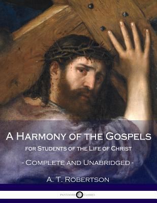 A Harmony of the Gospels, for Students of the L... 1986938204 Book Cover