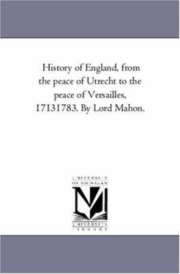 History of England, From the Peace of Utrecht t... 1425549586 Book Cover