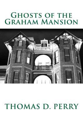 Ghosts of the Graham Mansion: Paranormal Tales ... 1466493089 Book Cover