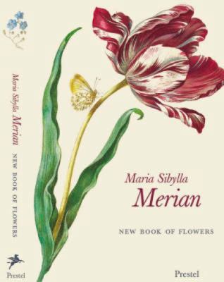 Maria Sibylla Merian: New Book of Flowers 3791329758 Book Cover