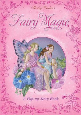 Shirley Barber's Fairy Magic: A Pop-up Story Book 1741785979 Book Cover