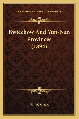 Kwiechow And Yun-Nan Provinces (1894) 1163904899 Book Cover