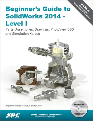 Beginner's Guide to Solidworks 2014 - Level I 1585038415 Book Cover