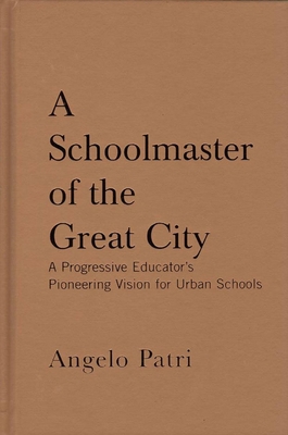 A Schoolmaster of the Great City: A Progressive... 1595582193 Book Cover