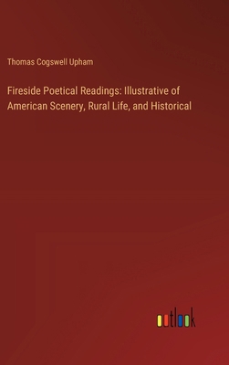 Fireside Poetical Readings: Illustrative of Ame... 3385119987 Book Cover
