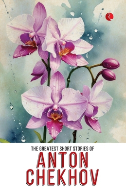 The Greatest Short Stories of Anton Chekhov 9361567292 Book Cover
