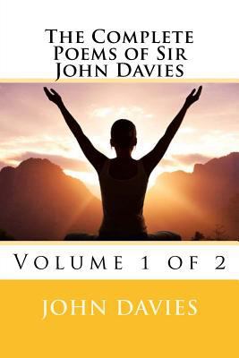 The Complete Poems of Sir John Davies: Volume 1... 1508692556 Book Cover