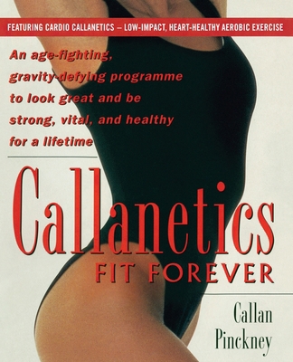 Callanetics Forever Fit: An Age-fighting,Gravit... 0091954819 Book Cover