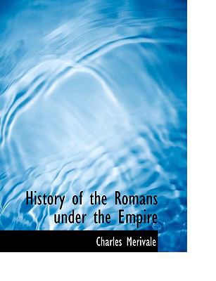 History of the Romans Under the Empire [Large Print] 111614994X Book Cover