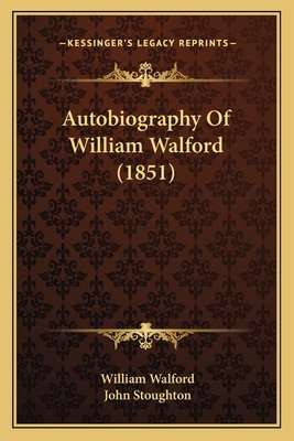 Autobiography Of William Walford (1851) 1166478459 Book Cover