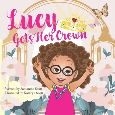 Lucy Gets Her Crown B0DGXRHLCH Book Cover