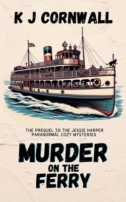 Murder on the Ferry: The Prequel to the Jessie ... B0DPLN18BQ Book Cover