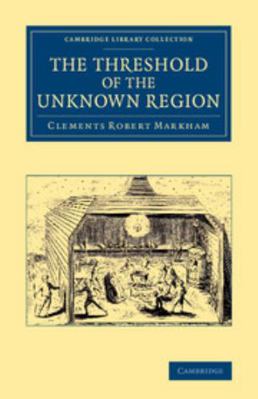 The Threshold of the Unknown Region 1108074855 Book Cover