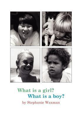 What Is A Girl? What Is A Boy? 0970909241 Book Cover