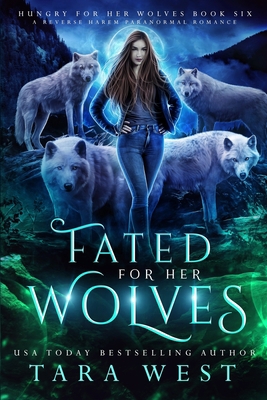 Fated for Her Wolves: A Reverse Harem Paranorma... B08H6S19J5 Book Cover