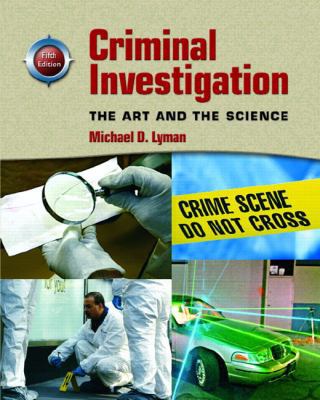 Criminal Investigation: The Art and the Science 0136133061 Book Cover