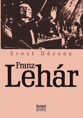 Franz Lehár [German] 3863477561 Book Cover